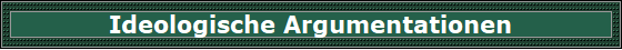 Ideologische Argumentationen