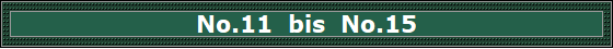 No.11  bis  No.15