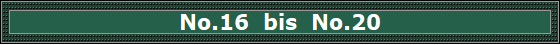 No.16  bis  No.20