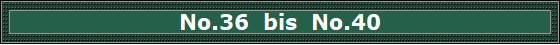 No.36  bis  No.40